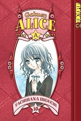 Gakuen Alice, Vol. 10 by Tachibana Higuchi