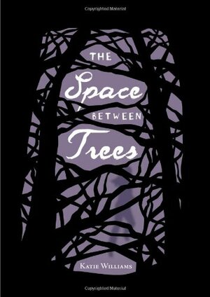 The Space Between Trees by Katie Williams