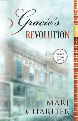 Gracie's Revolution: A Johnson Station Novel by Marj Charlier