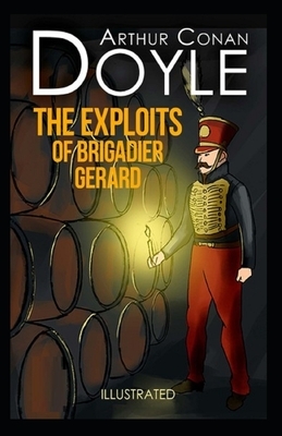 The Exploits of Brigadier Gerard Illustrated by Arthur Conan Doyle