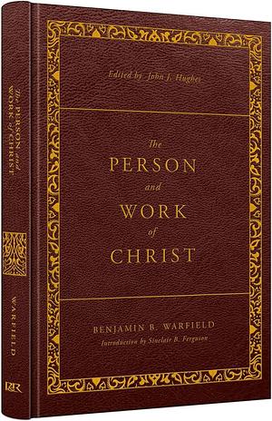 The Person and Work of Christ by John J. Hughes