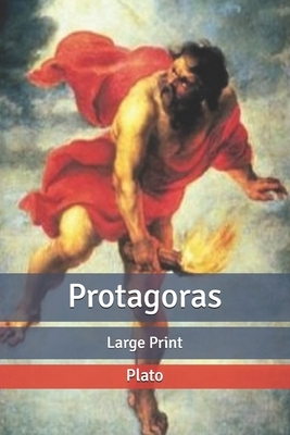 Protagoras: Large Print by Plato