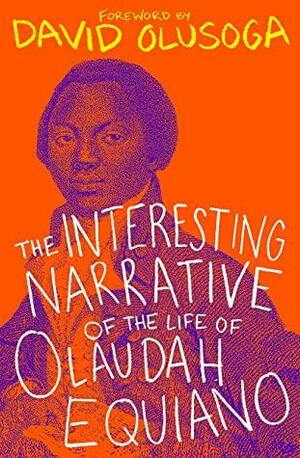 The Interesting Narrative of the Life of Olaudah Equiano: With a foreword by David Olusoga by Olaudah Equiano, David Olusoga