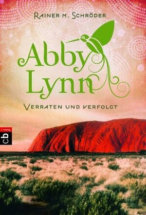 Verraten und verfolgt: Abby Lynn 3 by Rainer M. Schröder