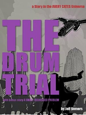 The Drum Trial: A Story in the Avery Cates Universe by Jeff Somers