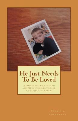 He Just Needs To Be Loved by Patricia Zimmerman