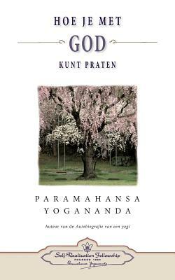 Hoe je met God kunt praten - How You Can Talk With God (Dutch) by Paramahansa Yogananda