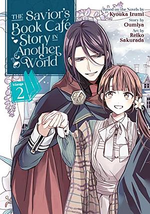 The Savior's Book Cafe Story in Another World Vol. 2 by Reiko Sakurada, Oumiya, Kyouka Izumi