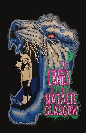 The Ghostlands of Natalie Glasgow by Hailey Piper