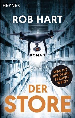 Der Store: Was ist dir deine Freiheit wert? - Roman by Rob Hart, Bernhard Kleinschmidt