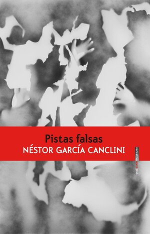 Pistas falsas by Néstor García Canclini