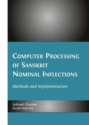 Computer Processing of Sanskrit Nominal Inflections: Methods and Implementation by Subhash Chandra, Girish Nath Jha