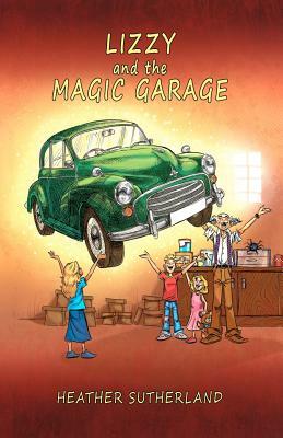 Lizzy and the Magic Garage by Heather J. Sutherland