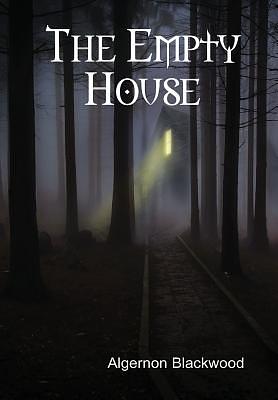 The Empty House by Algernon Blackwood