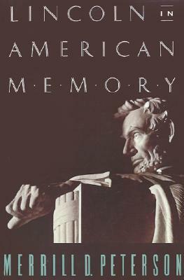 Lincoln in American Memory by Merrill D. Peterson