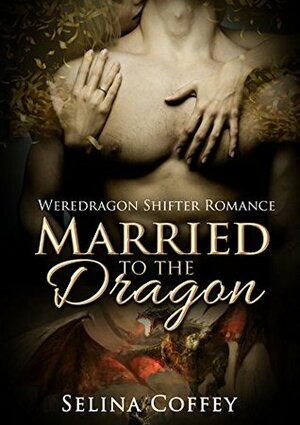 Married to the Dragon by Selina Coffey