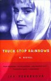 Truck Stop Rainbows by Iva Pekárková, David Powelstock