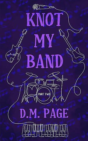 Knot my Band Part 2 by D.M. Page