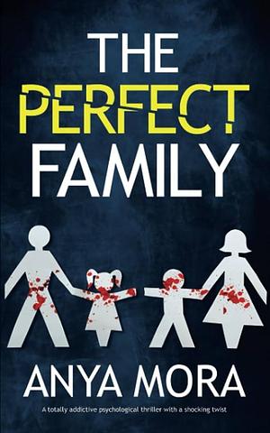 The Perfect Family by Anya Mora