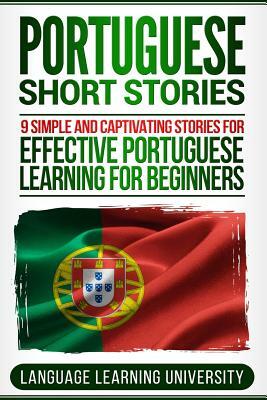 Portuguese Short Stories: 9 Simple and Captivating Stories for Effective Portuguese Learning for Beginners by Language Learning University