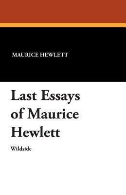 Last Essays of Maurice Hewlett by Maurice Hewlett