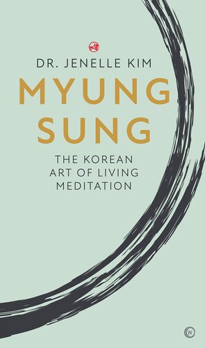 Myung Sung: The Korean Art of Living Mediation by Jenelle Kim