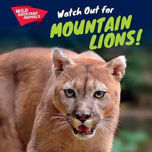 Watch Out for Mountain Lions! by Caitie McAneney