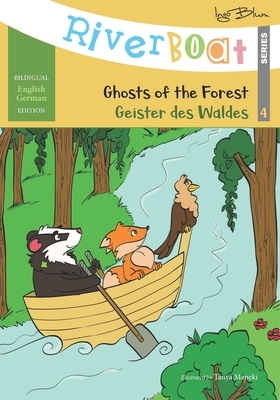 Riverboat: Ghosts of the Forest - Geister des Waldes: Bilingual Children's Picture Book English German by Ingo Blum