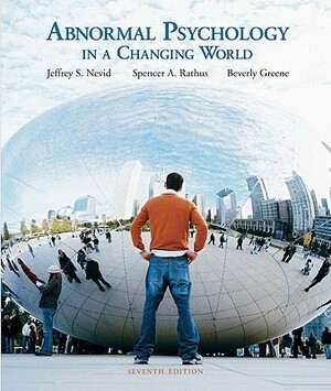 Abnormal Psychology in a Changing World Value Package (Includes Mypsychlab Pegasus with E-Book Student Access ) by Spencer a. Rathus, Jeffrey S. Nevid, Beverly Greene