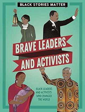 Brave Leaders and Activists by J.P. Miller
