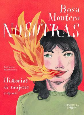 Nosotras. Historias de Mujeres Y Algo Más / Us: Stories of Women and More by Rosa Montero