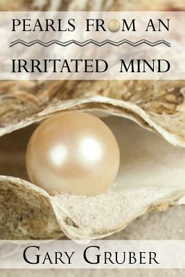 Pearls From an Irritated Mind by Gary Gruber
