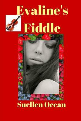 Evaline's Fiddle: An Early-American Love Story by Suellen Ocean