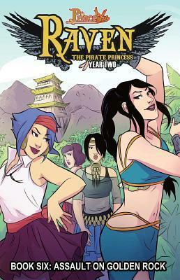 Princeless - Raven: The Pirate Princess Vol. 6: Assault on Golden Rock by Christine Hipp, Nicole D'Andria, Jeremy Whitley, Xenia Pamfil