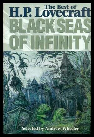Black Seas of Infinity: The Best of H.P. Lovecraft by H.P. Lovecraft