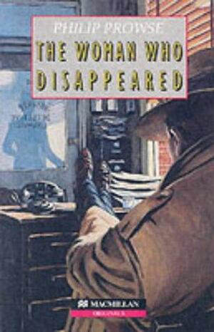 The Woman Who Disappeared by Philip Prowse