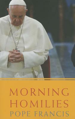 Morning Homilies by Pope Francis
