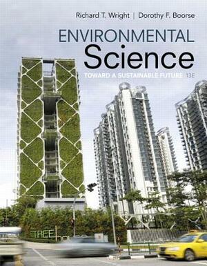 Environmental Science: Toward a Sustainable Future, Books a la Carte Plus Mastering Environmental Science with Pearson Etext -- Access Card P by Dorothy Boorse, Richard Wright