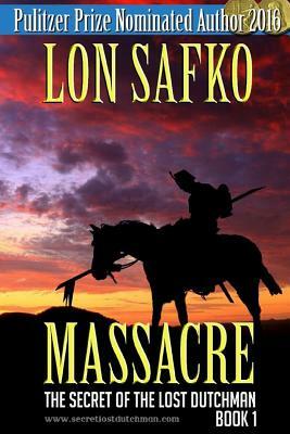 Massacre!: (Western Novel With Free Downloadable Content) by Lon Safko