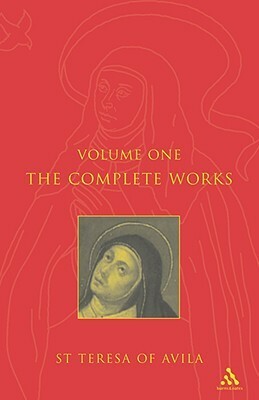 Complete Works St. Teresa of Avila by Teresa of Ávila