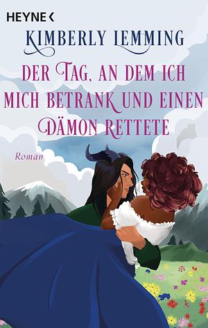 Der Tag, an dem ich mich betrank und einen Dämon rettete by Kimberly Lemming