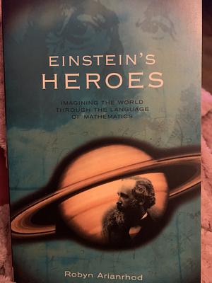 Einstein's Heroes: Imagining the World Through the Language of Mathematics by University of Queensland