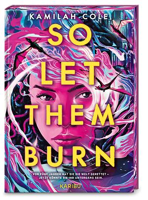 So let them burn by Kamilah Cole