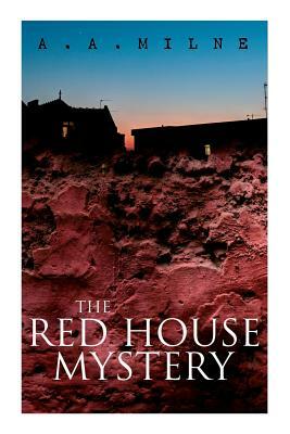 THE Red House Mystery: A Locked-Room Murder Mystery by A.A. Milne