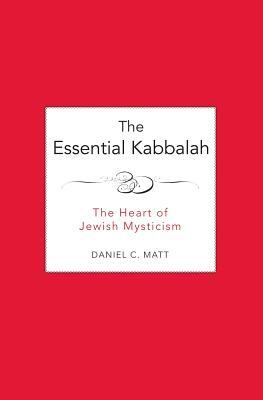 The Essential Kabbalah: The Heart of Jewish Mysticism by Daniel C. Matt