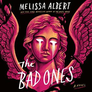 The Bad Ones by Melissa Albert