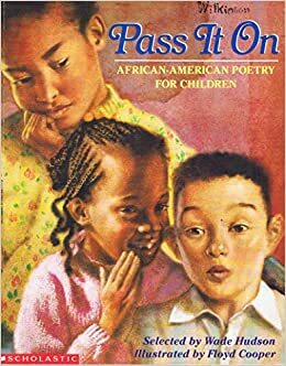 Pass It On: African American Poetry For Children by Wade Hudson