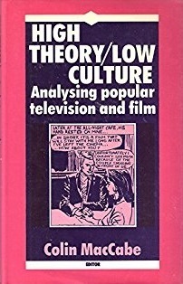 High Theory/Low Culture: Analysing Popular Television and Film by Colin MacCabe