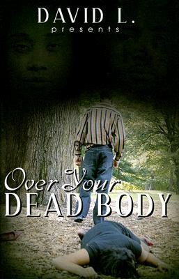 Over Your Dead Body by David L.