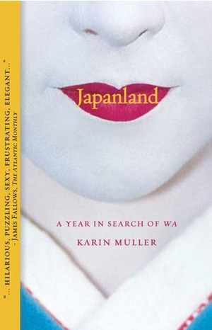 Japanland: A Year in Search of Wa by Karin Muller